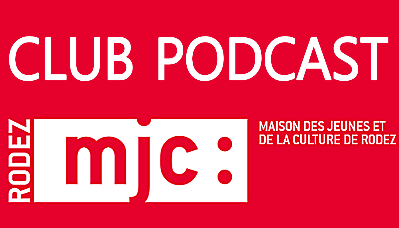 Club-podcast-MJC-Rodez